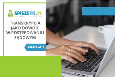 Transkrypcje nagrań do rozpraw sądowych